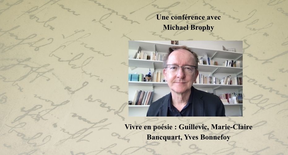 Vivre en poésie : Guillevic, Marie-Claire Bancquart, Yves Bonnefoy